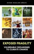 Ebook Exposed Fragility. Vulnerable Organisms to Climate Change. di Diego Hidalgo-Oñate edito da Cervantes Digital