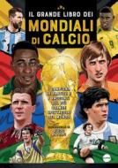 Ebook Il grande libro dei Mondiali di calcio di Sebastiano Barcaroli edito da Burno
