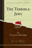 Ebook The Terrible Jews di Abraham Myerson edito da Forgotten Books