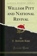 Ebook William Pitt and National Revival di J. Holland Rose edito da Forgotten Books
