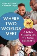 Ebook Where Two Worlds Meet di Jerry Witovsky, Deanna Shoss edito da WriteLife Publishing
