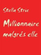 Ebook Millionnaire malgrés elle di Stella Strie edito da Books on Demand