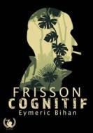 Ebook Frisson Cognitif - Tome 1 di Eymeric Bihan edito da Art en Mots Éditions