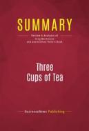 Ebook Summary: Three Cups of Tea di BusinessNews Publishing edito da Political Book Summaries
