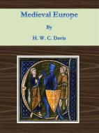 Ebook Medieval Europe di H. W. C. Davis edito da Publisher s11838