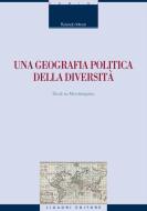 Ebook Una geografia politica della diversità di Rolando Minuti edito da Liguori Editore