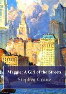 Ebook Maggie: A Girl of the Streets di Stephen Crane edito da Freeriver Publishing