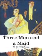 Ebook Three Men and a Maid di P. G. Wodehouse edito da JH