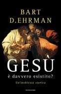 Ebook Gesù è davvero esistito? di Ehrman Bart D. edito da Mondadori