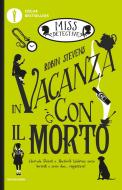 Ebook Miss Detective - 2. In vacanza con il morto di Stevens Robin edito da Mondadori