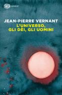 Ebook L'universo, gli dèi, gli uomini di Vernant Jean-pierre edito da Einaudi