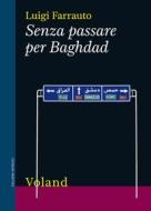 Ebook Senza passare per Baghdad di Farrauto Luigi edito da Voland