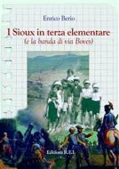 Ebook I Sioux in terza elementare di Enrico Berio edito da Edizioni R.E.I.
