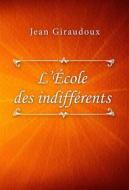 Ebook L’École des indifférents di Jean Giraudoux edito da Classica Libris