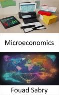Ebook Microeconomics di Fouad Sabry edito da One Billion Knowledgeable