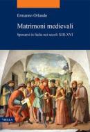 Ebook Matrimoni medievali di Ermanno Orlando edito da Viella Libreria Editrice