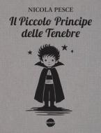 Ebook Il Piccolo Principe delle Tenebre di Nicola Pesce edito da Burno
