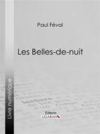 Ebook Les Belles-de-nuit di Ligaran, Paul Féval edito da Ligaran