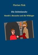 Ebook Die Zeitreiseuhr di Florian Fink edito da Books on Demand