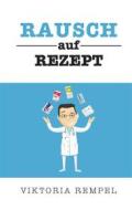 Ebook Rausch auf Rezept di Viktoria Rempel edito da Books on Demand