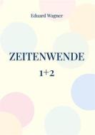 Ebook Zeitenwende 1+2 di Eduard Wagner edito da Books on Demand