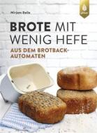 Ebook Brote mit wenig Hefe aus dem Brotbackautomaten di Mirjam Beile edito da Verlag Eugen Ulmer