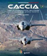 Ebook Caccia dell'Aeronautica Militare dalle origini ai giorni nostri di Cosci Stefano edito da Giunti