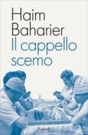 Ebook Il cappello scemo di Haim Baharier edito da Garzanti