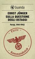 Ebook Sulla questione degli ostaggi di Ernst Jünger edito da Guanda