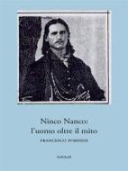 Ebook Ninco Nanco: l’uomo oltre il mito di Francesco Porfidii edito da Ali Ribelli Edizioni