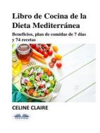 Ebook Libro De Cocina De La Dieta Mediterránea di Celine Claire edito da Tektime