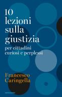 Ebook 10 lezioni sulla giustizia di Caringella Francesco edito da Mondadori