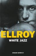 Ebook White Jazz di Ellroy James edito da Einaudi