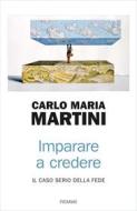 Ebook Imparare a credere di Martini Carlo Maria edito da Piemme