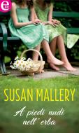 Ebook A piedi nudi nell'erba (eLit) di Susan Mallery edito da HarperCollins Italia