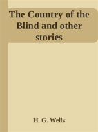 Ebook The Country of the Blind and other stories di H. G. Wells edito da H. G. Wells