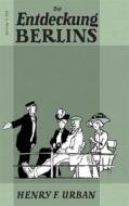 Ebook Die Entdeckung Berlins di Henry F. Urban edito da Books on Demand
