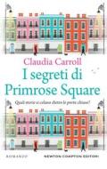 Ebook I segreti di Primrose Square di Claudia Carroll edito da Newton Compton Editori