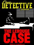 Ebook The Lerouge Case di Émile Gaboriau edito da Classic Detective