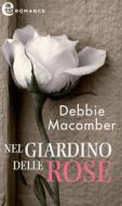 Ebook Nel giardino delle rose (eLit) di Debbie Macomber edito da HarperCollins Italia
