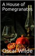 Ebook A House of Pomegranates di Oscar Wilde edito da iOnlineShopping.com