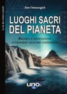 Ebook Luoghi sacri del pianeta di Sam Osmanagich edito da Uno Editori