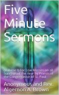 Ebook Five Minute Sermons, Volume I. di Rev. Algernon A. Brown edito da iOnlineShopping.com