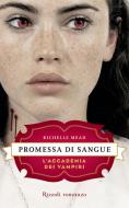 Ebook L'Accademia dei Vampiri - 4. Promessa di sangue di Mead Richelle edito da Rizzoli
