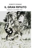 Ebook IL GRAN RIFIUTO di ROMANO ROBERTO edito da ilmiolibro self publishing