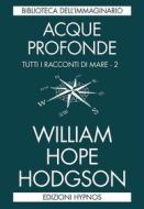Ebook Acque profonde di William Hope Hodgson edito da Edizioni Hypnos