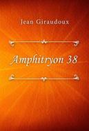 Ebook Amphitryon 38 di Jean Giraudoux edito da Classica Libris