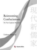 Ebook Reinventing Confucianism di Umberto Bresciani edito da Passerino