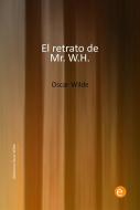 Ebook El retrato de Mr. W.H. di Oscar Wilde edito da Oscar Wilde