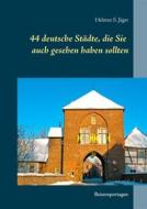Ebook 44 deutsche Städte, die Sie auch gesehen haben sollten di Helmut S. Jäger edito da Books on Demand